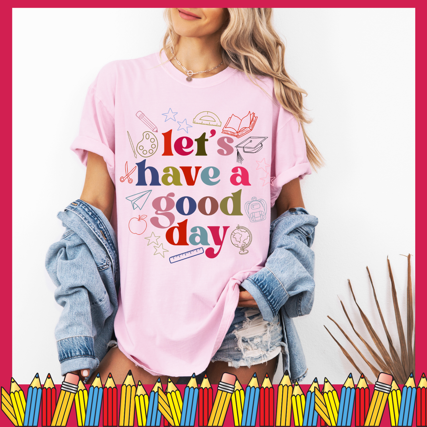 Let's have a good day T-shirt