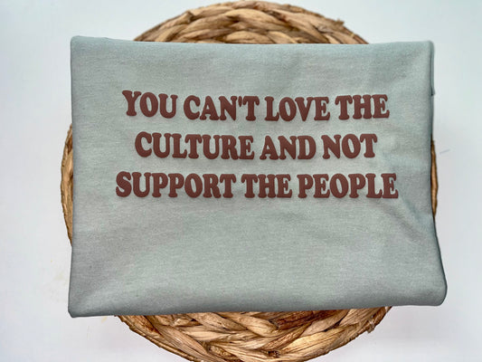 You can’t love the culture and not support the people