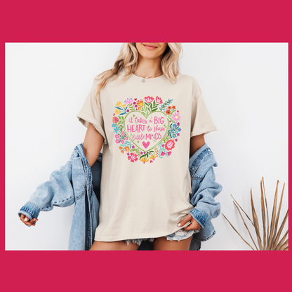 It takes a big heart to shape little minds T-shirt