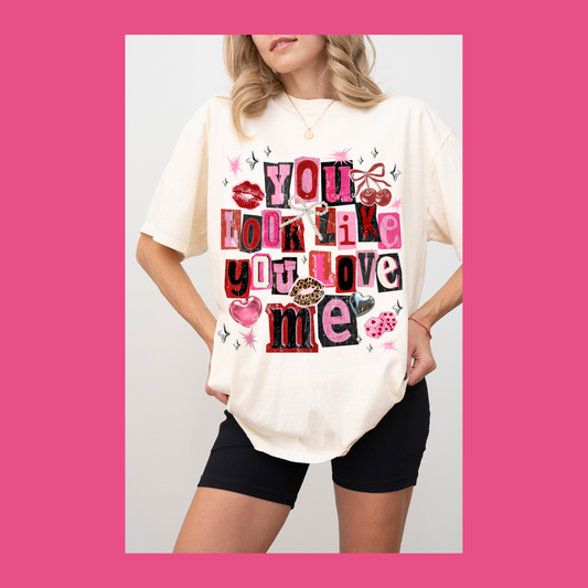 You Look Like You Love Me T-shirt